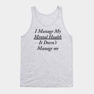 I Manage My Mental Health Tank Top